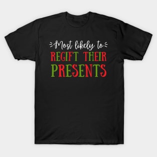 Most Likely To Regift Their Presents T-Shirt